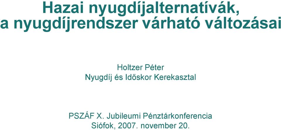 Péter Nyugdíj és Időskor Kerekasztal PSZÁF X.