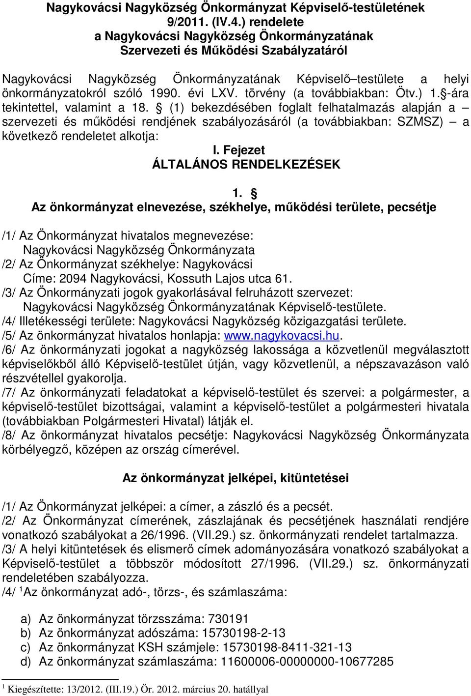 törvény (a továbbiakban: Ötv.) 1. -ára tekintettel, valamint a 18.