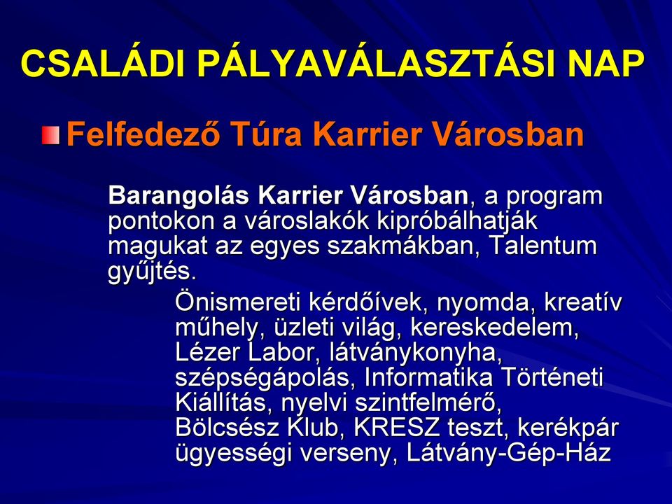 Önismereti kérdőívek, nyomda, kreatív műhely, üzleti világ, kereskedelem, Lézer Labor, látványkonyha,