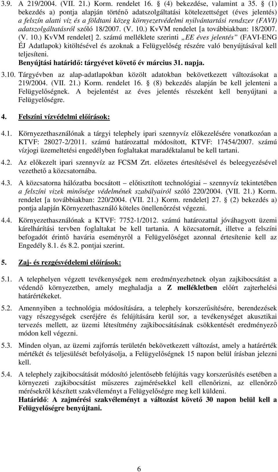 szóló 18/2007. (V. 10.) KvVM rendelet [a továbbiakban: 18/2007. (V. 10.) KvVM rendelet] 2.