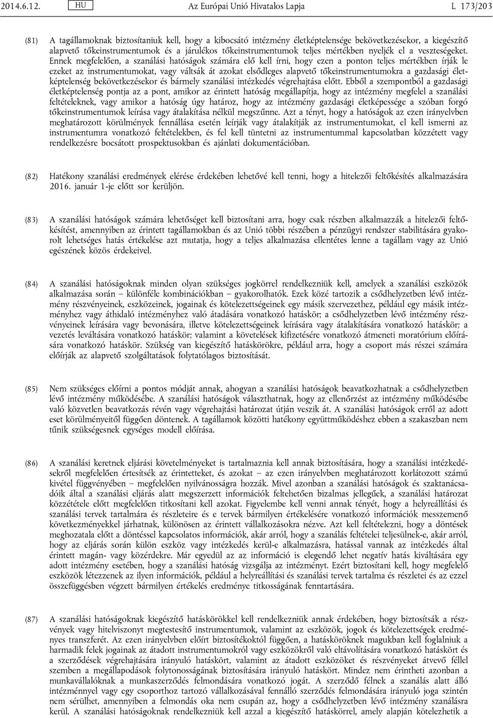 járulékos tőkeinstrumentumok teljes mértékben nyeljék el a veszteségeket.