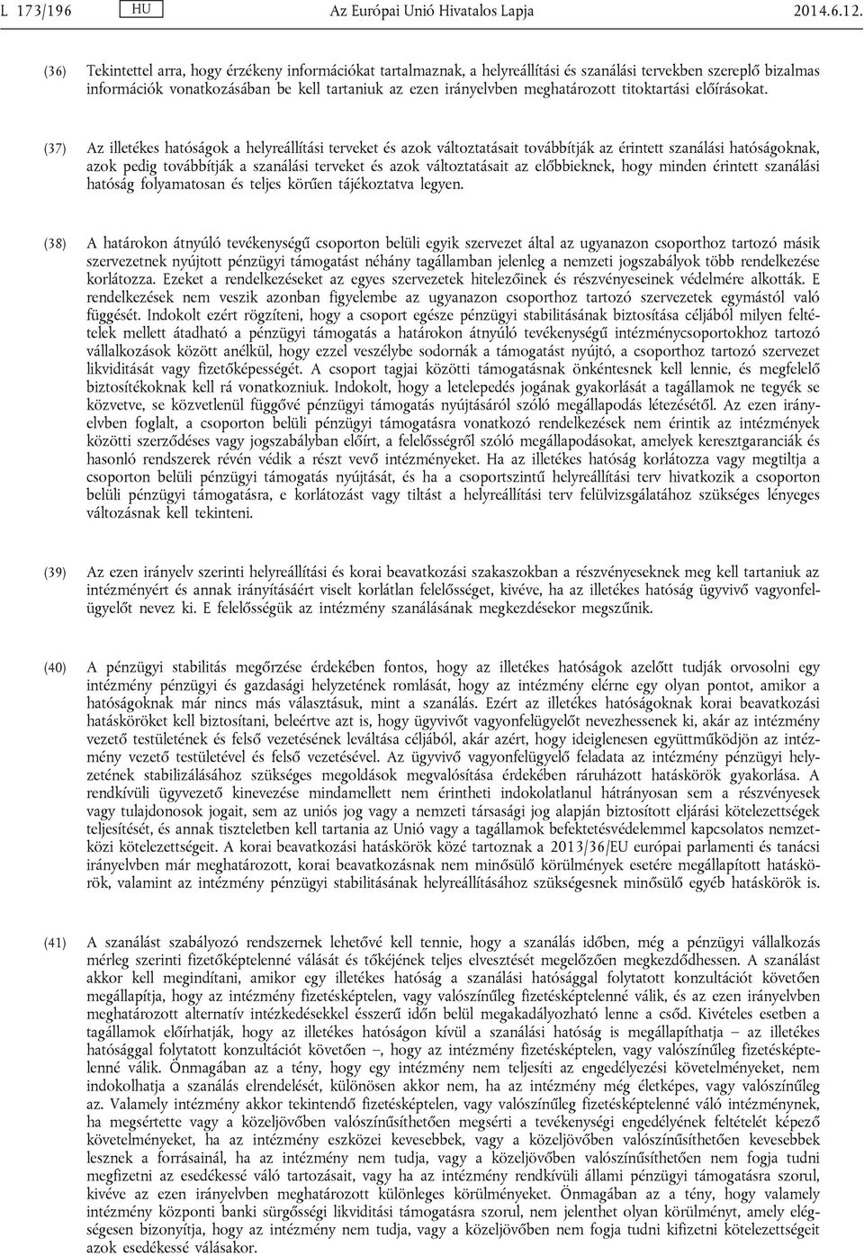 meghatározott titoktartási előírásokat.