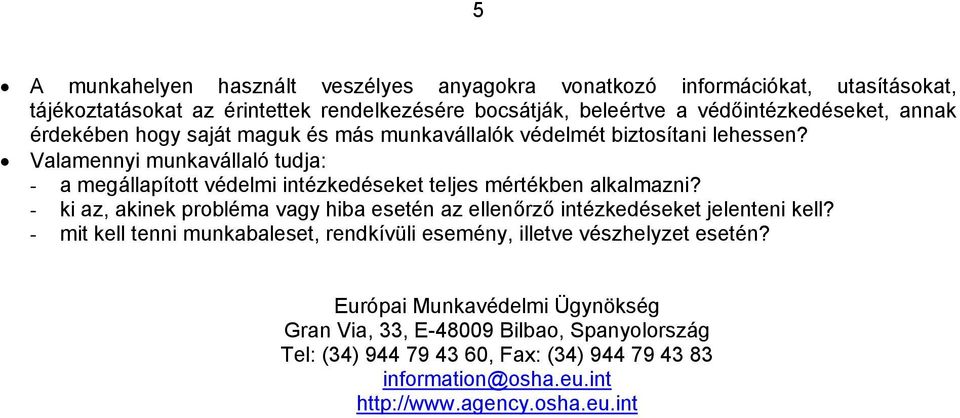 Valamennyi munkavállaló tudja: - a megállapított védelmi intézkedéseket teljes mértékben alkalmazni?