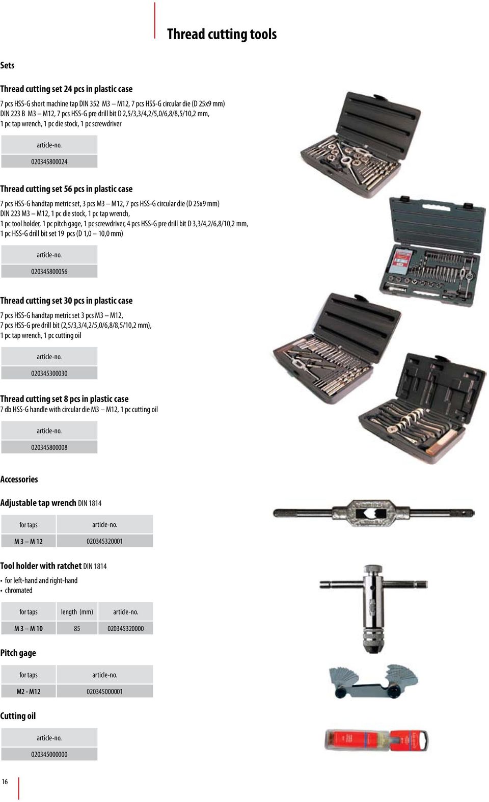 circular die (D 25x9 mm) DIN 223 M3 M12, 1 pc die stock, 1 pc tap wrench, 1 pc tool holder, 1 pc pitch gage, 1 pc screwdriver, 4 pcs HSS-G pre drill bit D 3,3/4,2/6,8/10,2 mm, 1 pc HSS-G drill bit