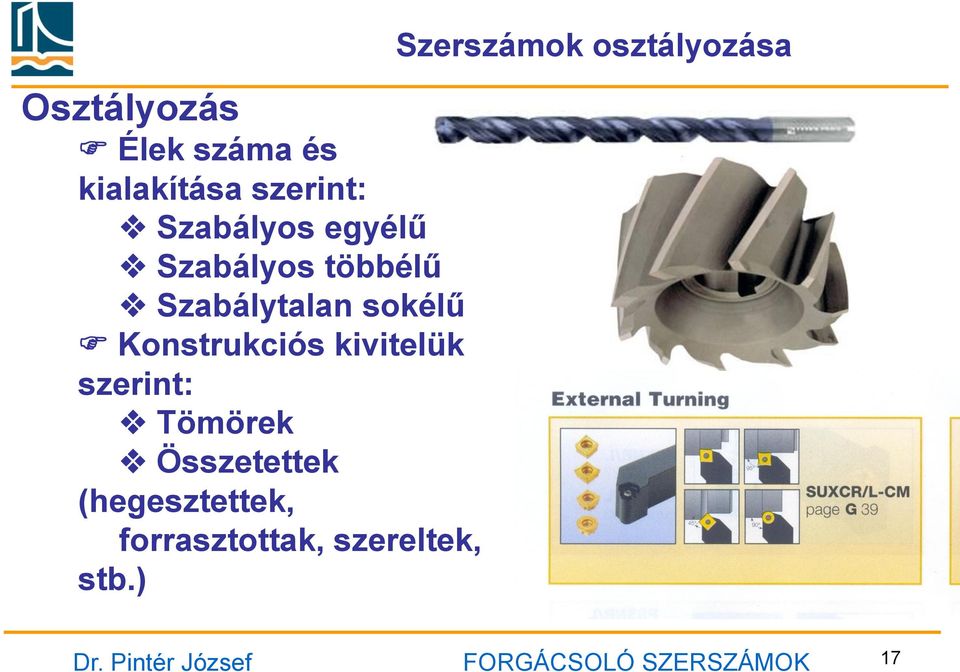 kivitelük szerint: Tömörek Összetettek (hegesztettek,