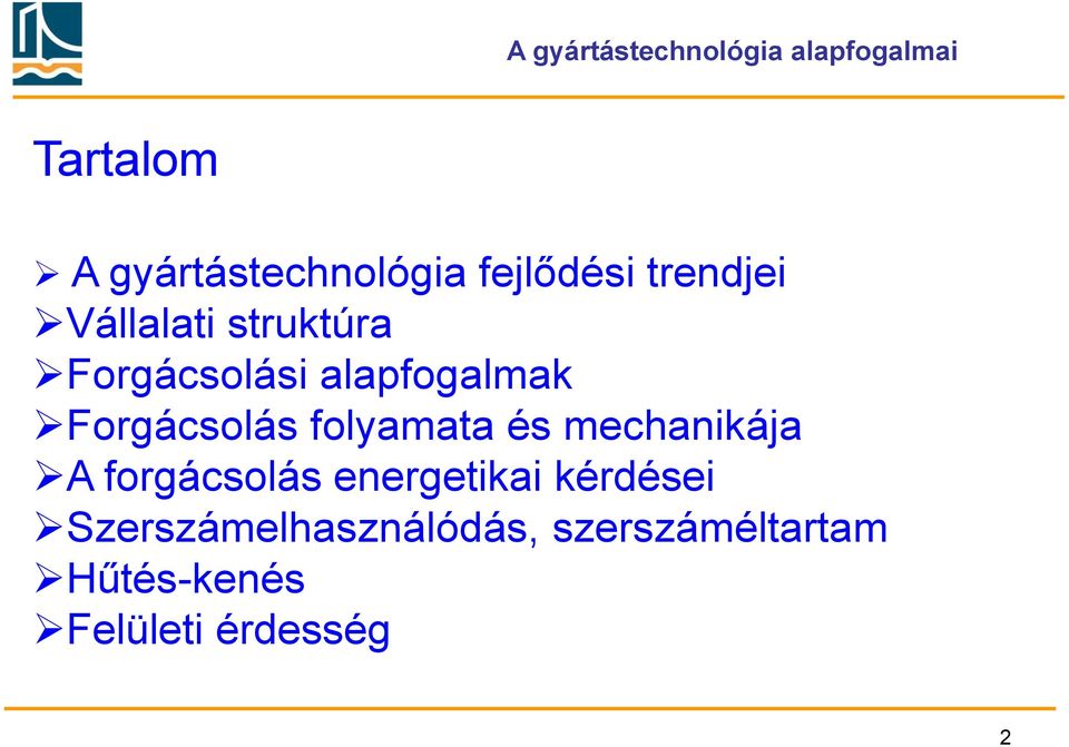 Forgácsolás folyamata és mechanikája A forgácsolás energetikai