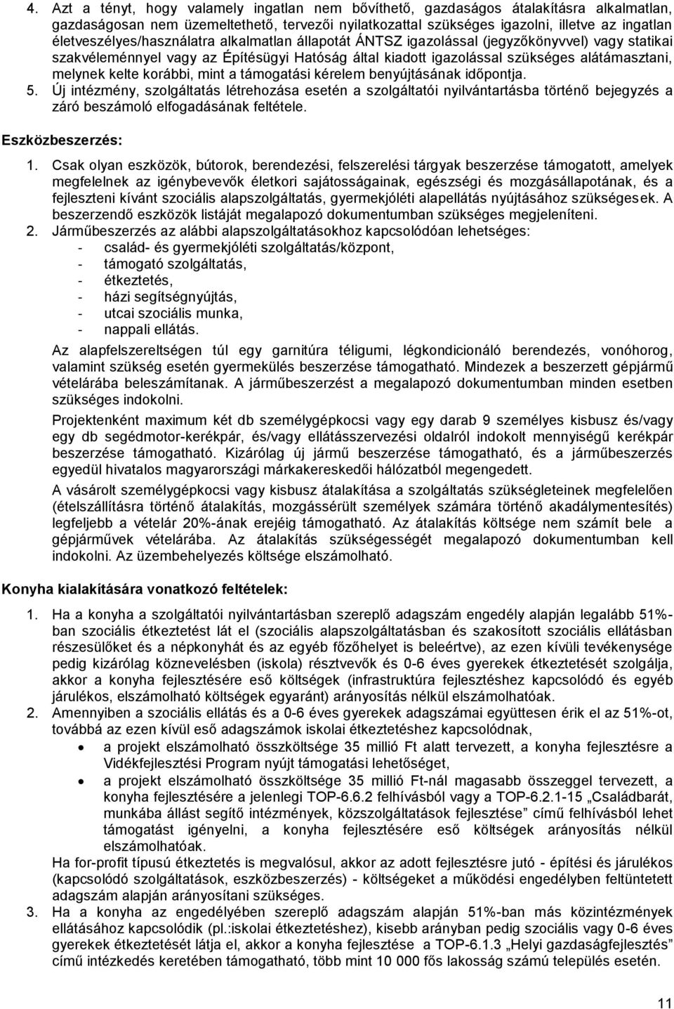 kelte korábbi, mint a támogatási kérelem benyújtásának időpontja. 5.