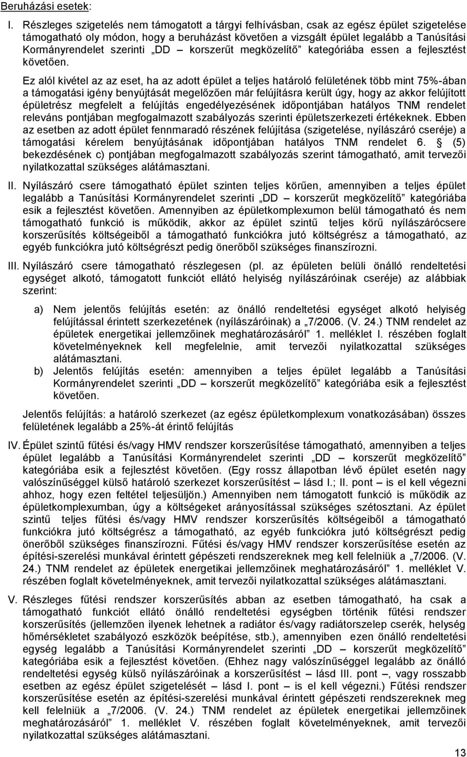 szerinti DD korszerűt megközelítő kategóriába essen a fejlesztést követően.