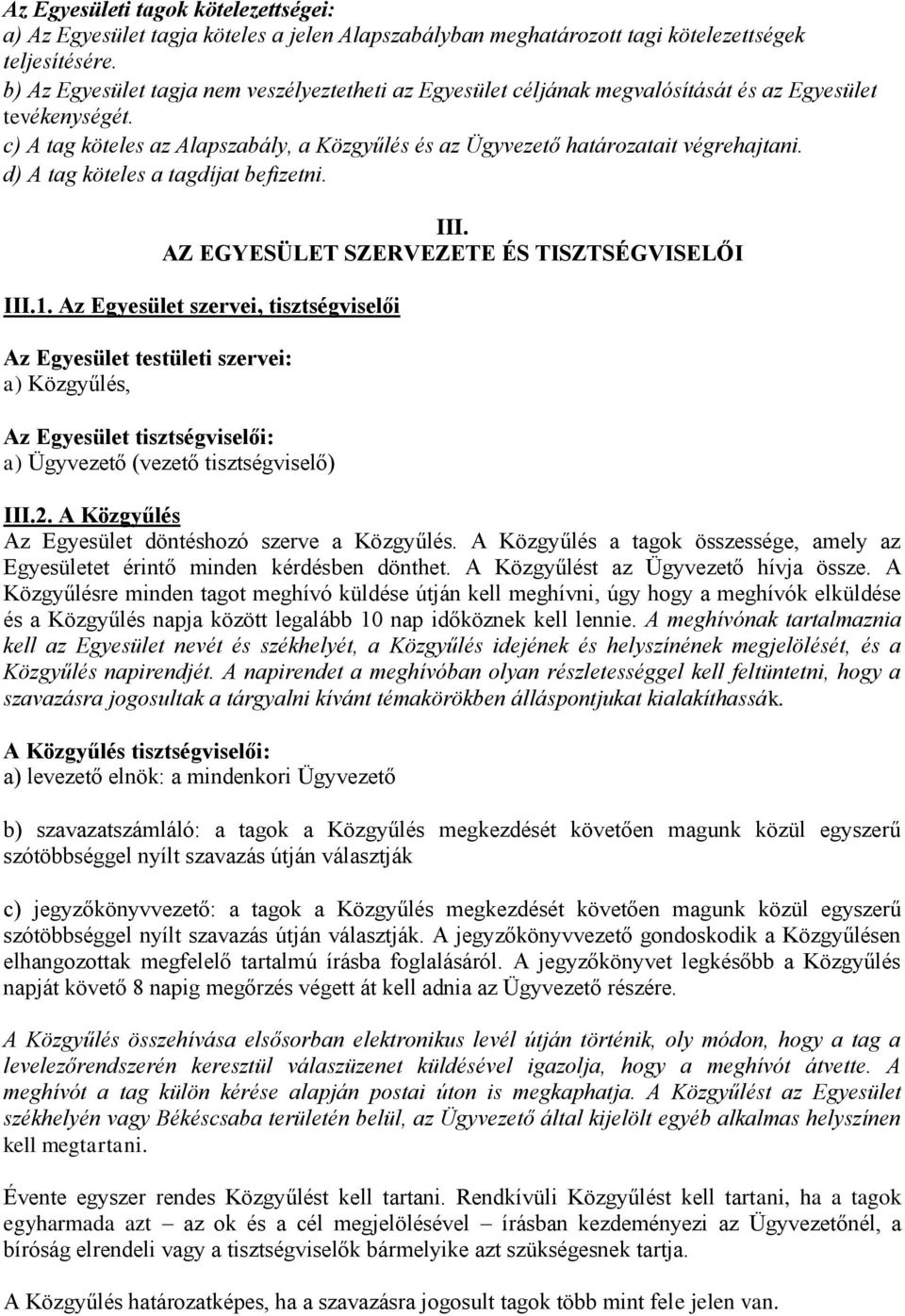 d) A tag köteles a tagdíjat befizetni. III. AZ EGYESÜLET SZERVEZETE ÉS TISZTSÉGVISELŐI III.1.