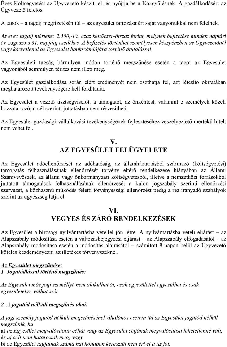 500,-Ft, azaz kettőezer-ötszáz forint, melynek befizetése minden naptári év augusztus 31. napjáig esedékes.