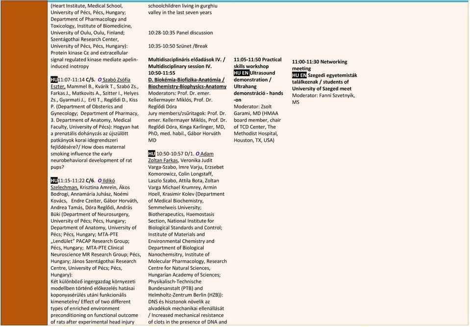 , Szabó Zs., Farkas J., Matkovits A., Szitter I., Helyes Zs., Gyarmati J., Ertl T., Reglődi D., Kiss P. (Department of Obsterics and Gynecology; Department of Pharmacy, 3.