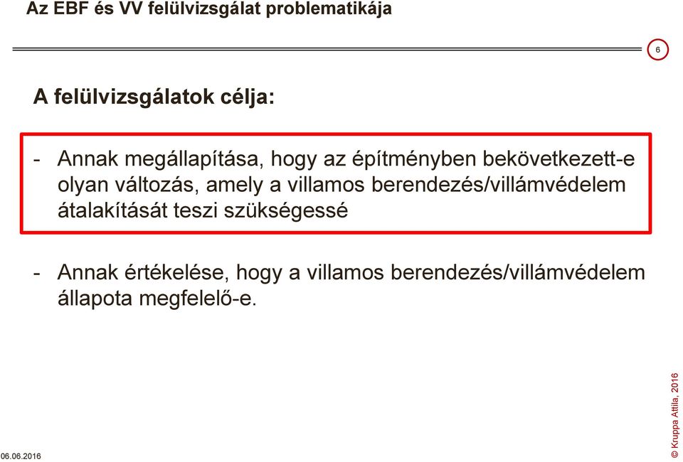 amely a villamos berendezés/villámvédelem átalakítását teszi szükségessé -