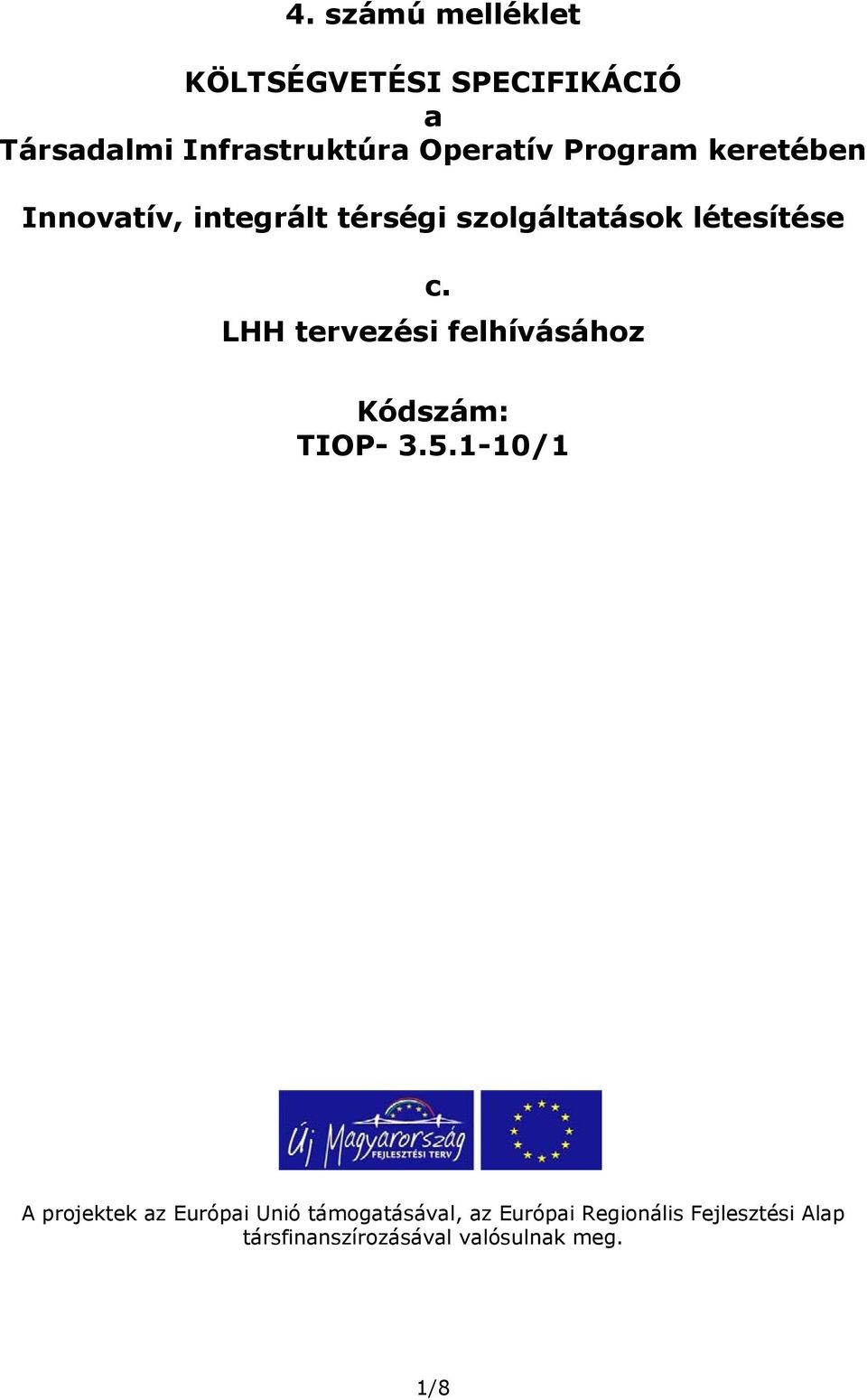 LHH tervezési felhívásáhz Kódszám: TIOP- 3.5.