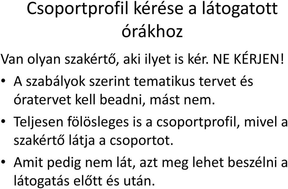 A szabályok szerint tematikus tervet és óratervet kell beadni, mást nem.