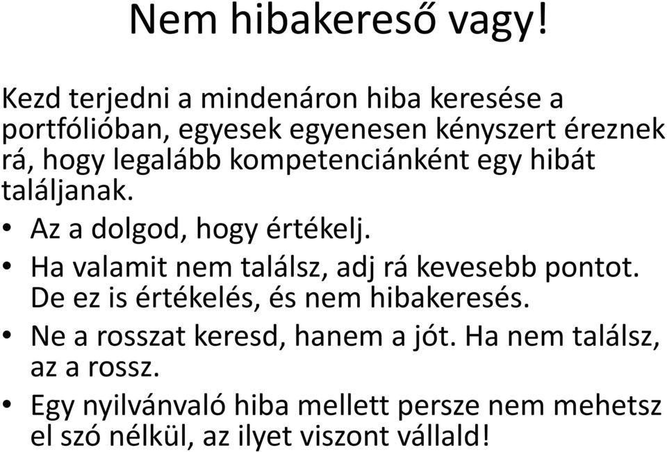 legalább kompetenciánként egy hibát találjanak. Az a dolgod, hogy értékelj.