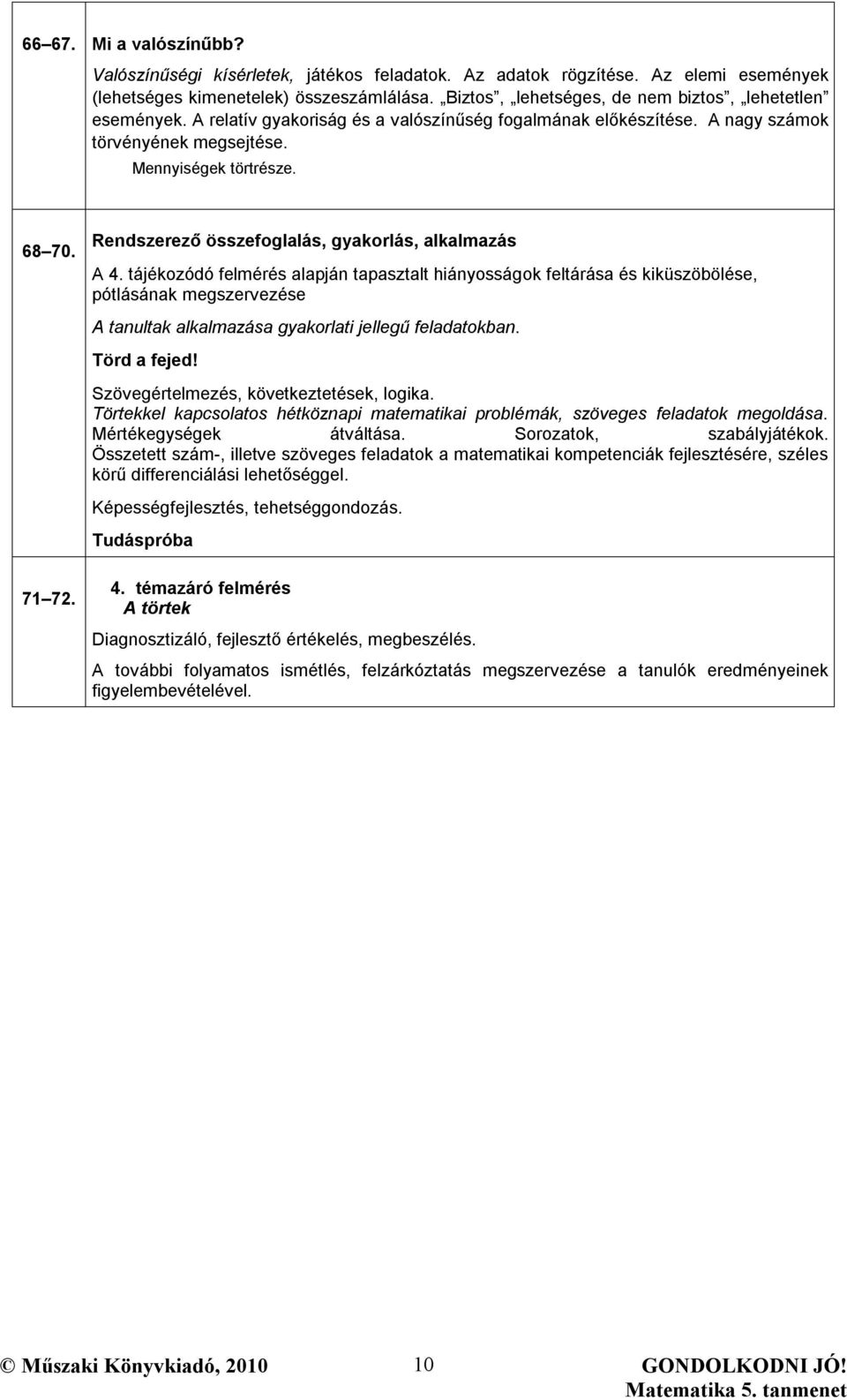 Rendszerező összefoglalás, gyakorlás, alkalmazás A 4.
