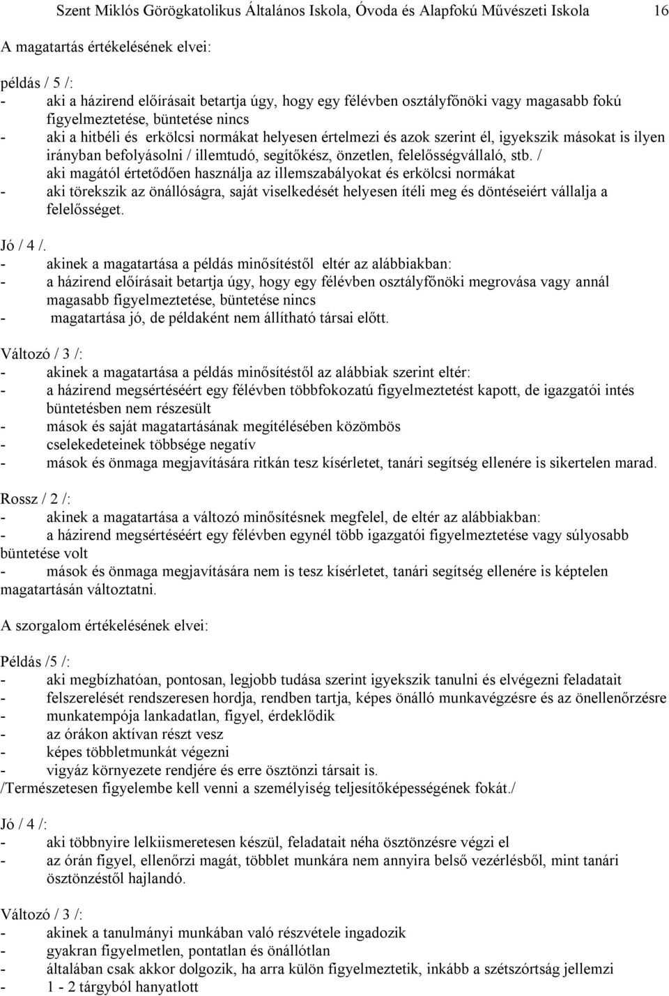 illemtudó, segítőkész, önzetlen, felelősségvállaló, stb.