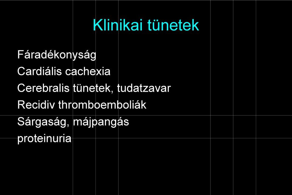 tünetek, tudatzavar Recidiv