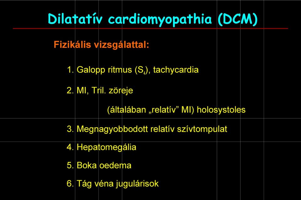 zöreje (általában relatív MI) holosystoles 3.