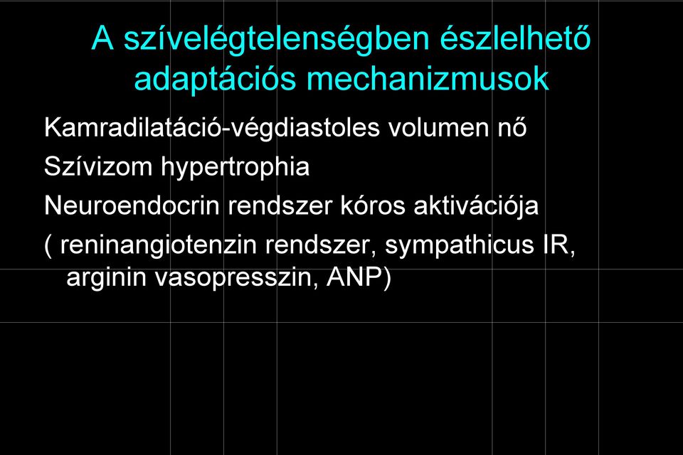 hypertrophia Neuroendocrin rendszer kóros aktivációja (