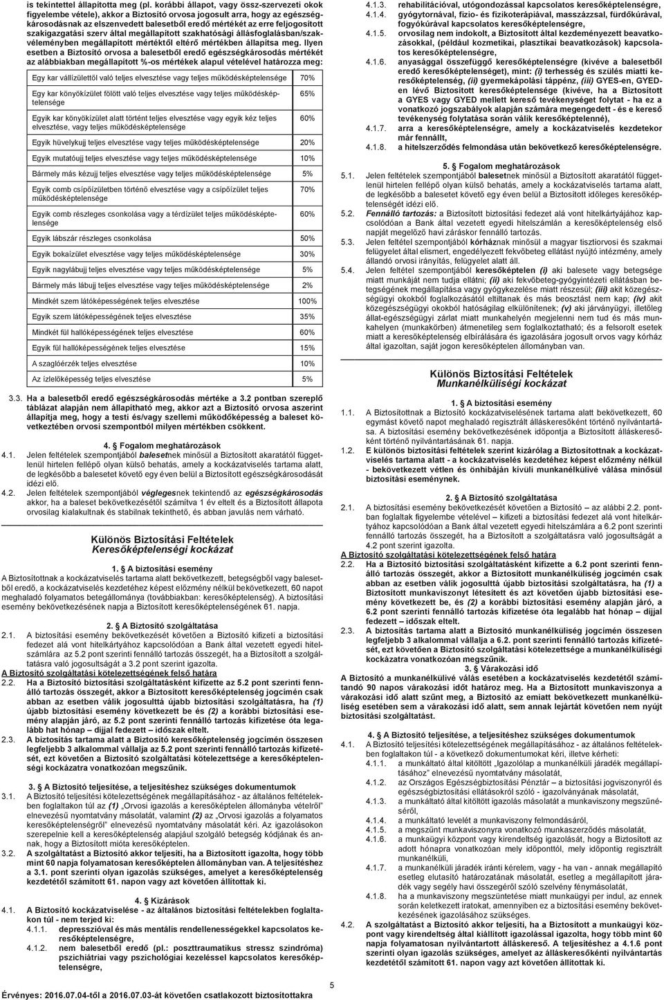 szakigazgatási szerv által megállapított szakhatósági állásfoglalásban/szakvéleményben megállapított mértéktől eltérő mértékben állapítsa meg.