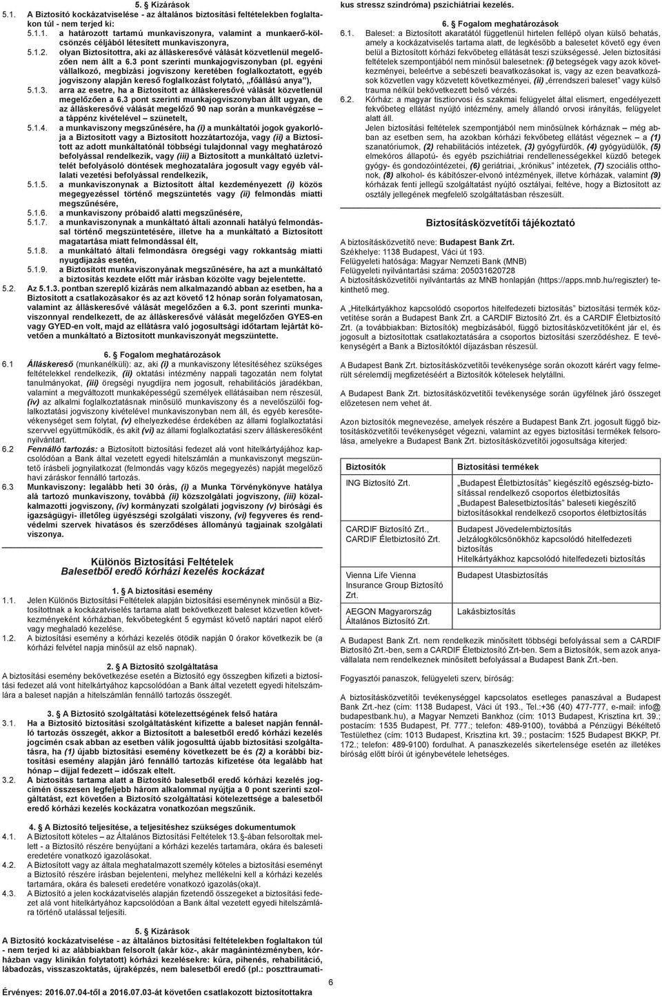 egyéni vállalkozó, megbízási jogviszony keretében foglalkoztatott, egyéb jogviszony alapján kereső foglalkozást folytató, főállású anya ), 5.1.3.