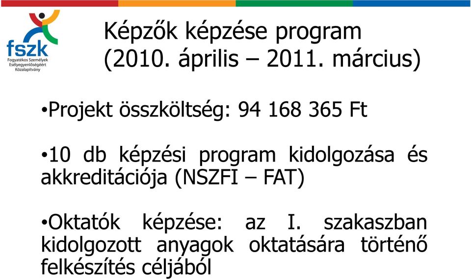 program kidolgozása és akkreditációja (NSZFI FAT) Oktatók