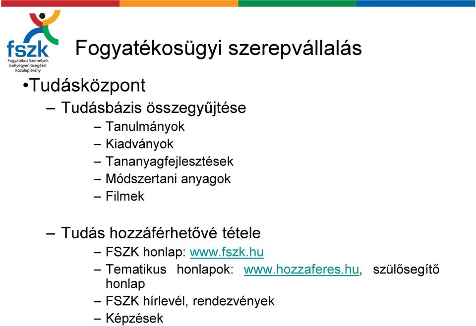 Tudás hozzáférhetővé tétele FSZK honlap: www.fszk.