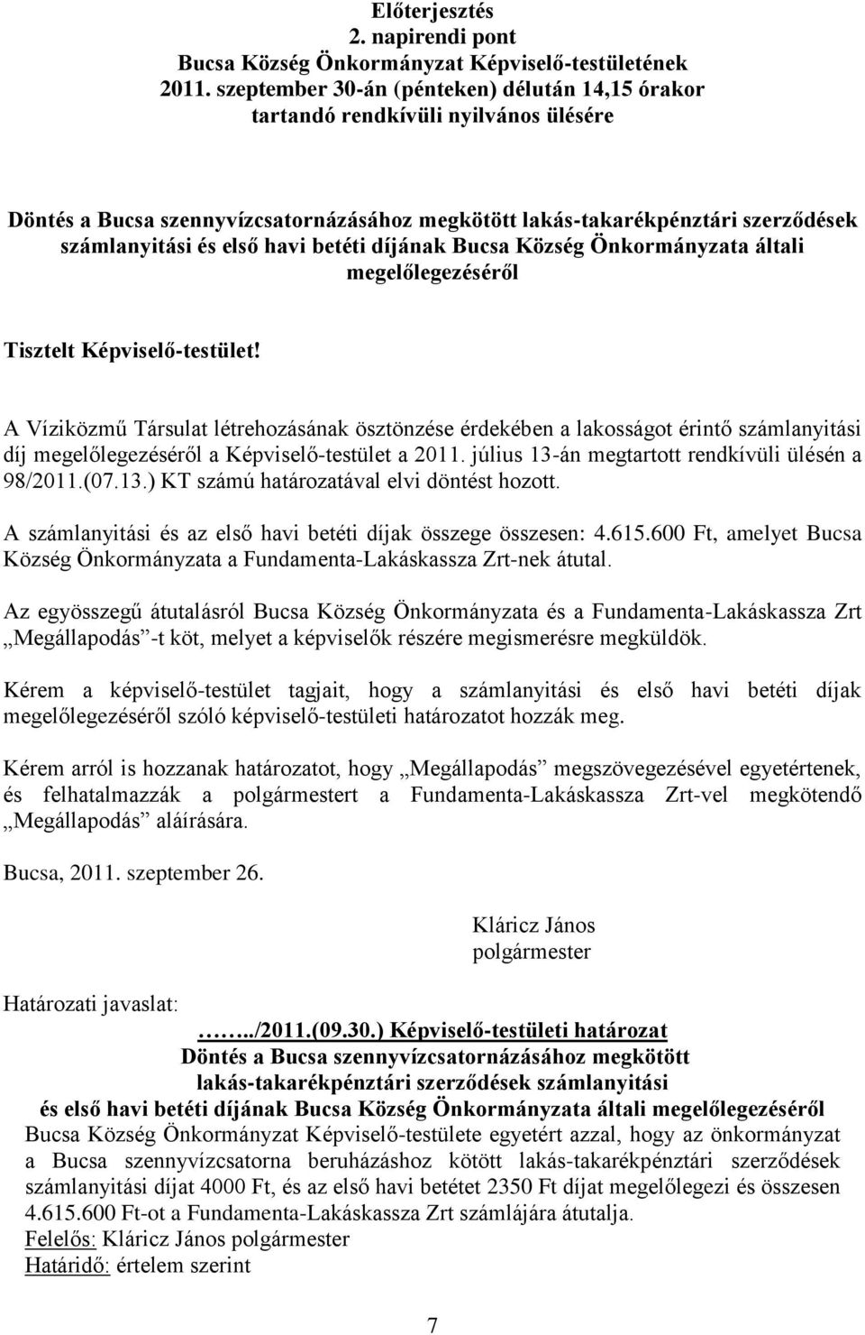 betéti díjának Bucsa Község Önkormányzata általi megelőlegezéséről Tisztelt Képviselő-testület!