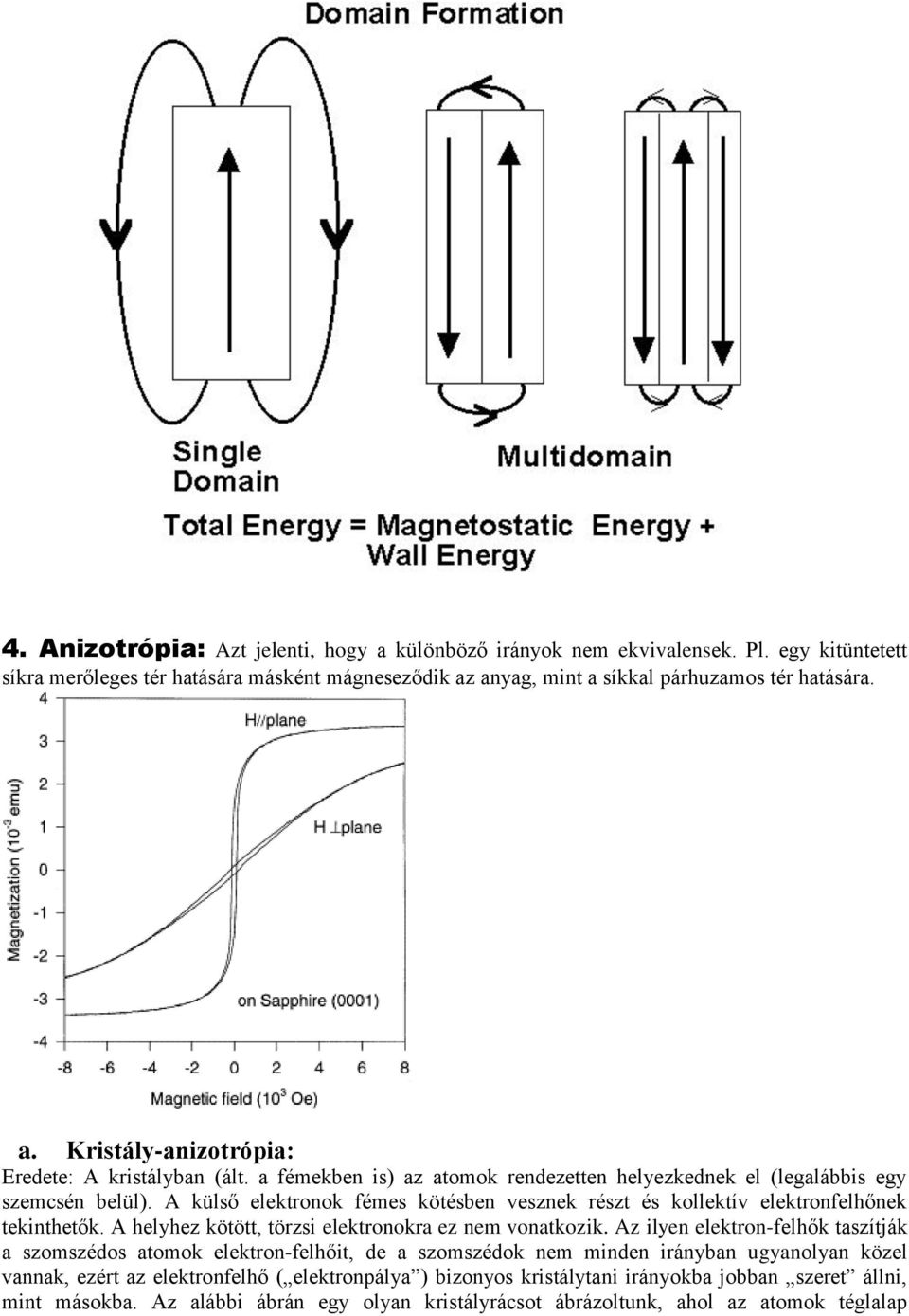 A helyhez kötött, törzsi elektronokra ez nem vonatkozik.