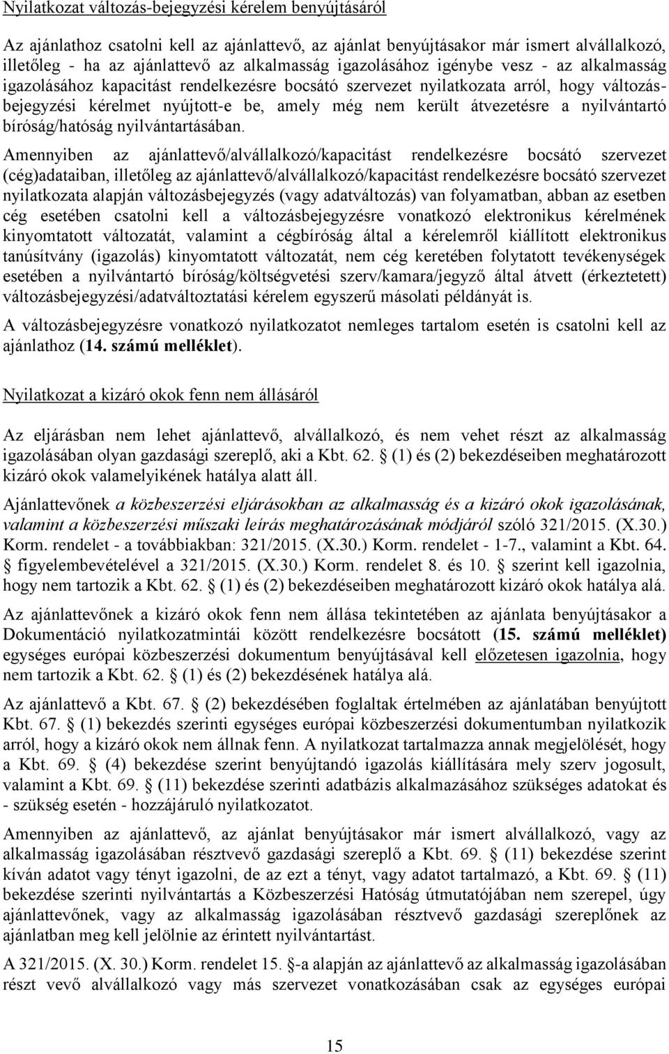 a nyilvántartó bíróság/hatóság nyilvántartásában.