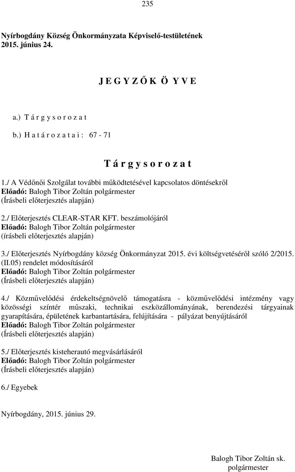 / Előterjesztés Nyírbogdány község Önkormányzat 2015. évi költségvetéséről szóló 2/2015. (II.05) rendelet módosításáról 4.