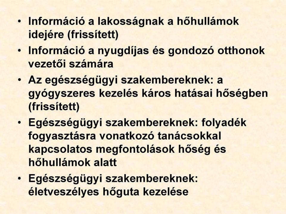 hőségben (frissített) Egészségügyi szakembereknek: folyadék fogyasztásra vonatkozó tanácsokkal