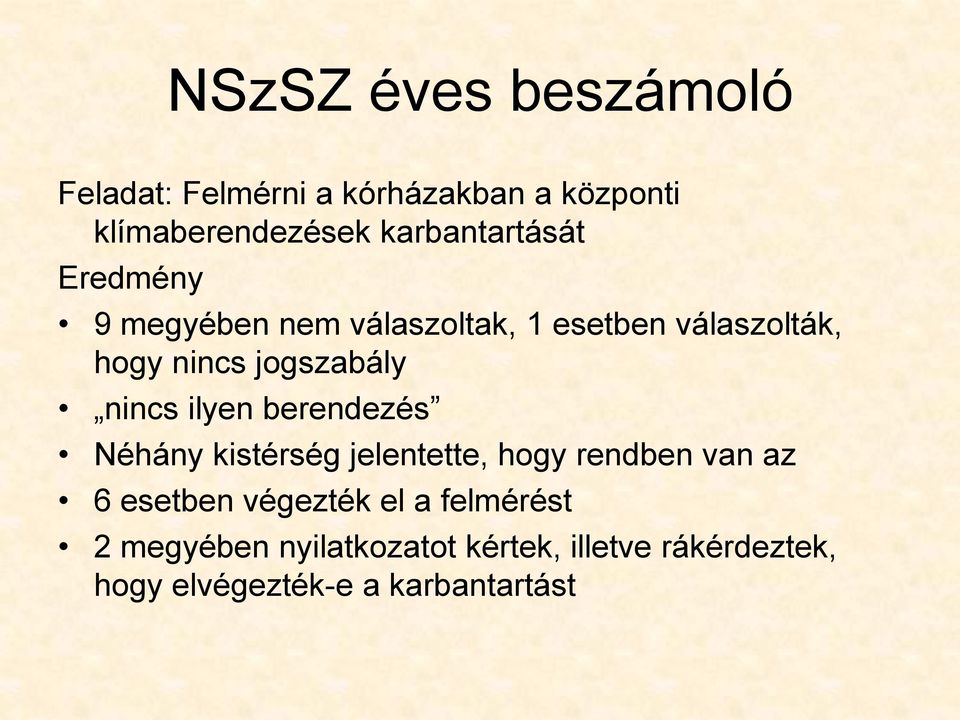 jogszabály nincs ilyen berendezés Néhány kistérség jelentette, hogy rendben van az 6 esetben