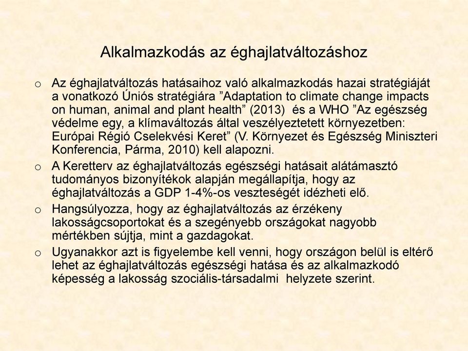 Környezet és Egészség Miniszteri Konferencia, Párma, 2010) kell alapozni.