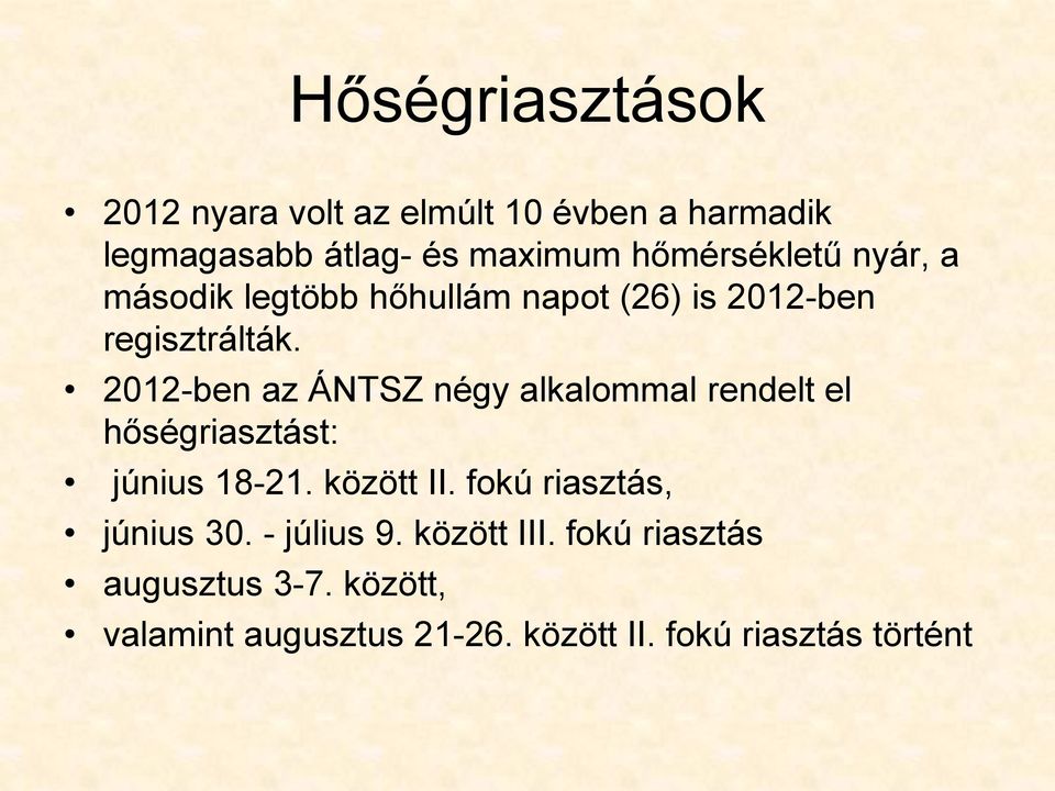 2012-ben az ÁNTSZ négy alkalommal rendelt el hőségriasztást: június 18-21. között II.