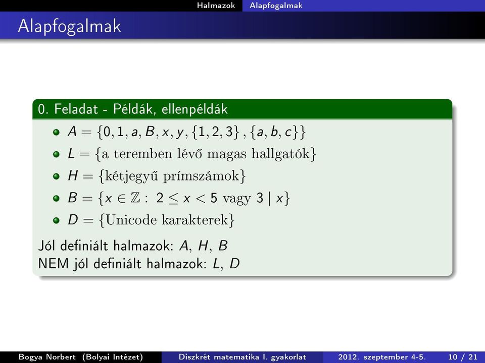 = {Unicode karakterek} Jól deniált halmazok: A, H, B NEM jól deniált halmazok: L, D