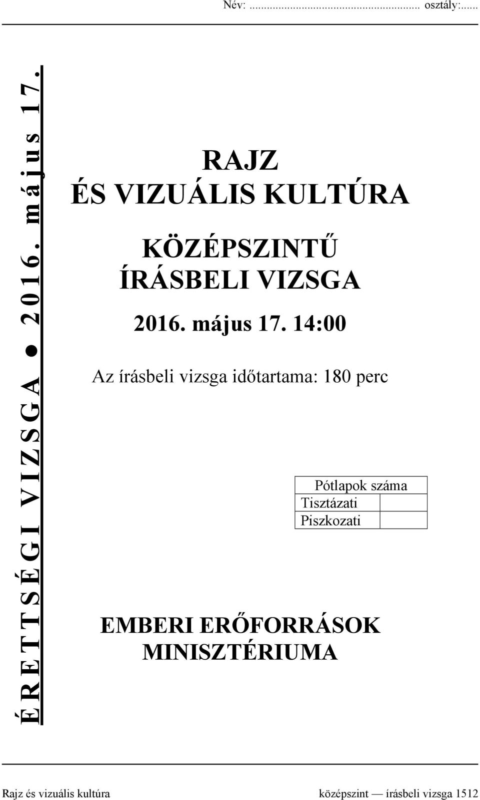 14:00 Az írásbeli vizsga időtartama: 180 perc Pótlapok száma