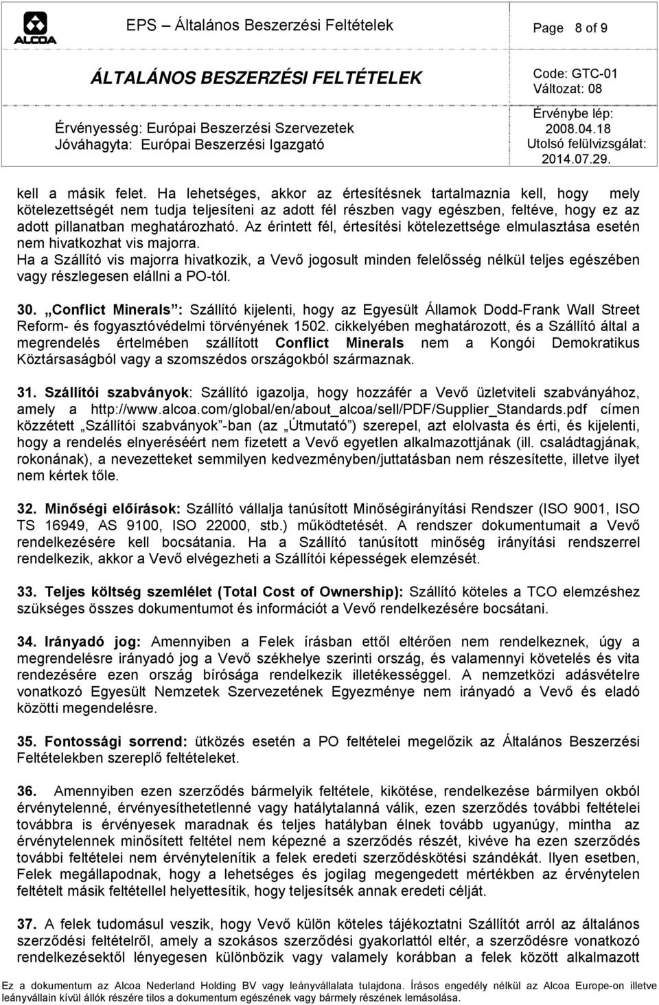 Az érintett fél, értesítési kötelezettsége elmulasztása esetén nem hivatkozhat vis majorra.