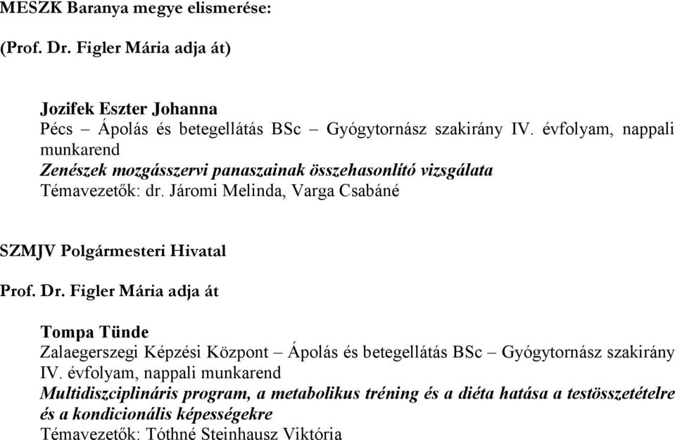 Járomi Melinda, Varga Csabáné SZMJV Polgármesteri Hivatal Prof. Dr.