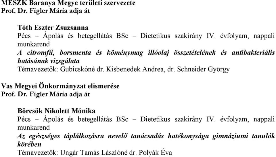 Kisbenedek Andrea, dr. Schneider György Vas Megyei Önkormányzat elismerése Prof. Dr.