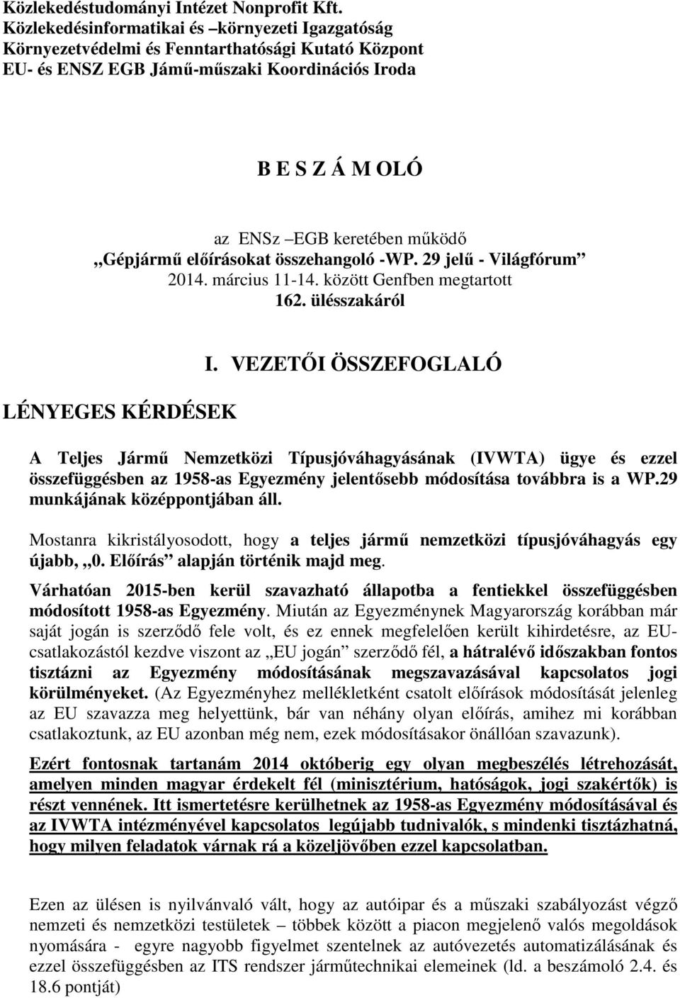 Gépjármű előírásokat összehangoló -WP. 29 jelű - Világfórum 2014. március 11-14. között Genfben megtartott 162. ülésszakáról LÉNYEGES KÉRDÉSEK I.