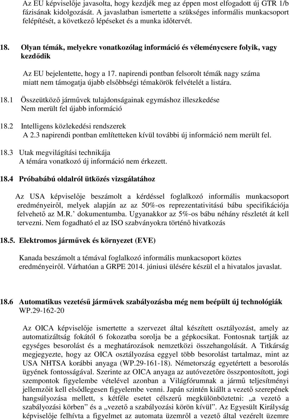 Olyan témák, melyekre vonatkozólag információ és véleménycsere folyik, vagy kezdődik Az EU bejelentette, hogy a 17.
