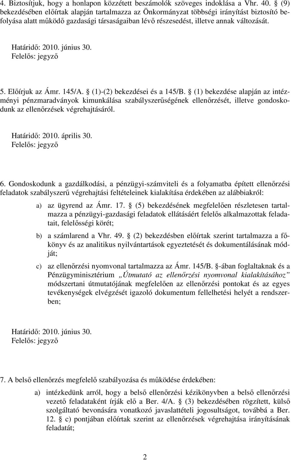 június 30. 5. Elıírjuk az Ámr. 145/A. (1)-(2) bekezdései és a 145/B.