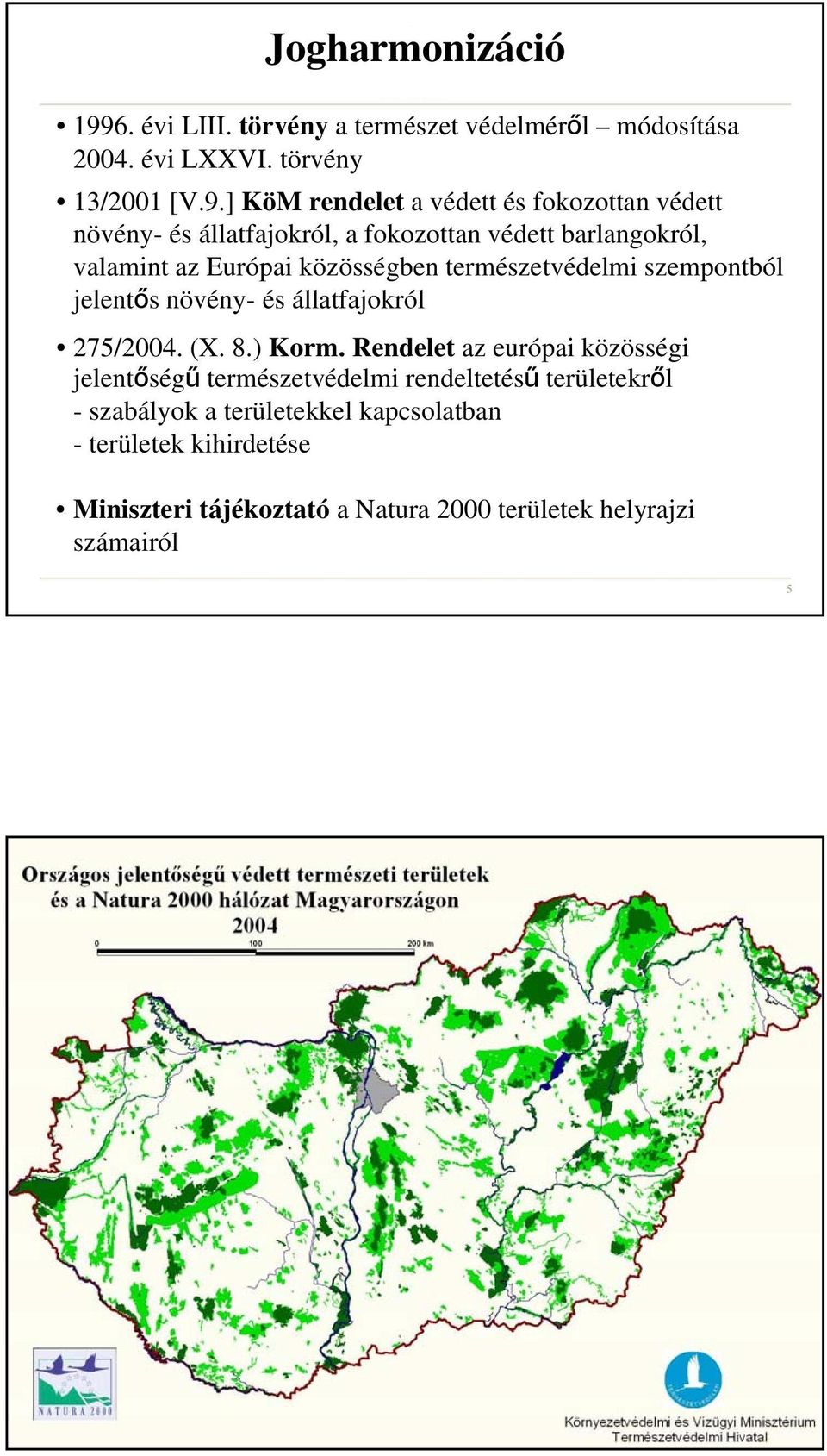 ] KöM rendelet a védett és fokozottan védett növény- és állatfajokról, a fokozottan védett barlangokról, valamint az Európai közösségben