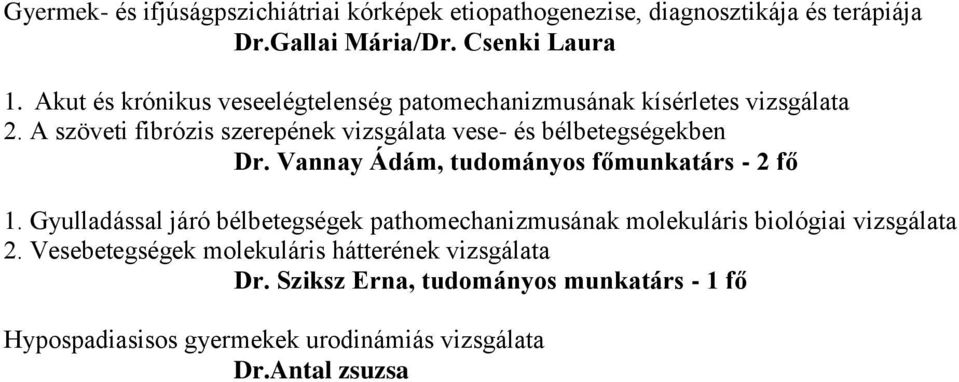 A szöveti fibrózis szerepének vizsgálata vese- és bélbetegségekben Dr. Vannay Ádám, tudományos főmunkatárs - 2 fő 1.