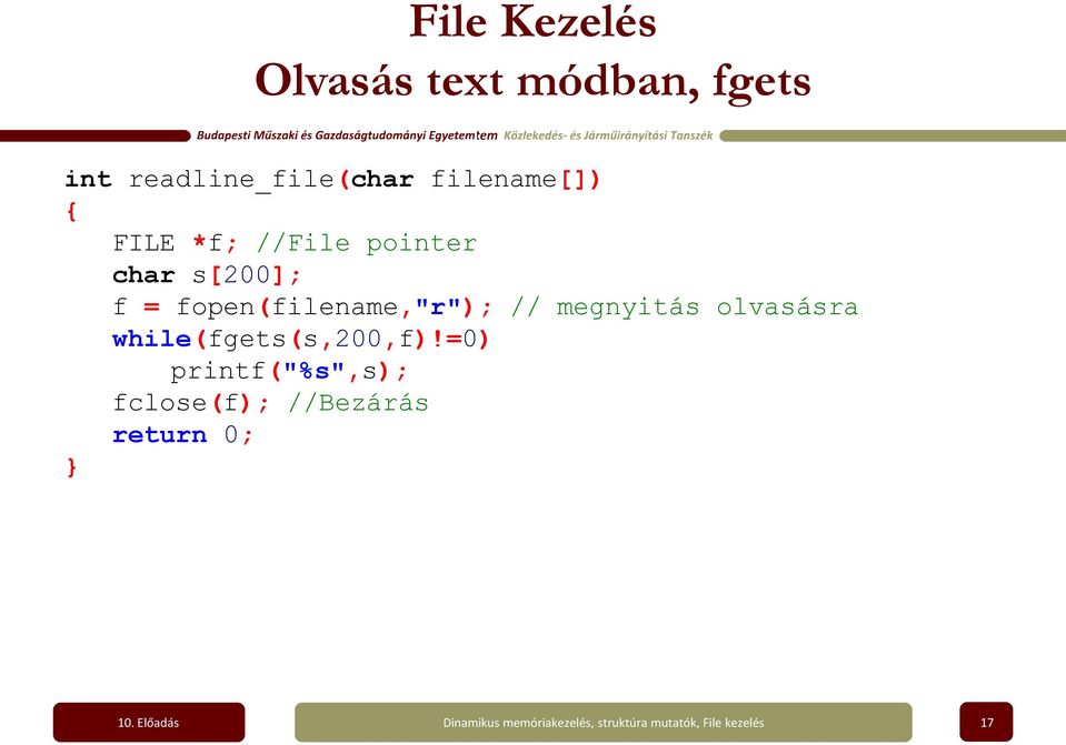 char s[200]; f = fopen(filename,"r"); // megnyitás