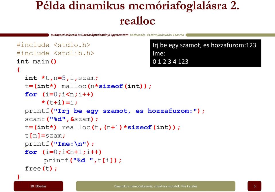 egy szamot, es hozzafuzom:123 Ime: 0 1 2 3 4 123 printf("irj be egy szamot, es hozzafuzom:");