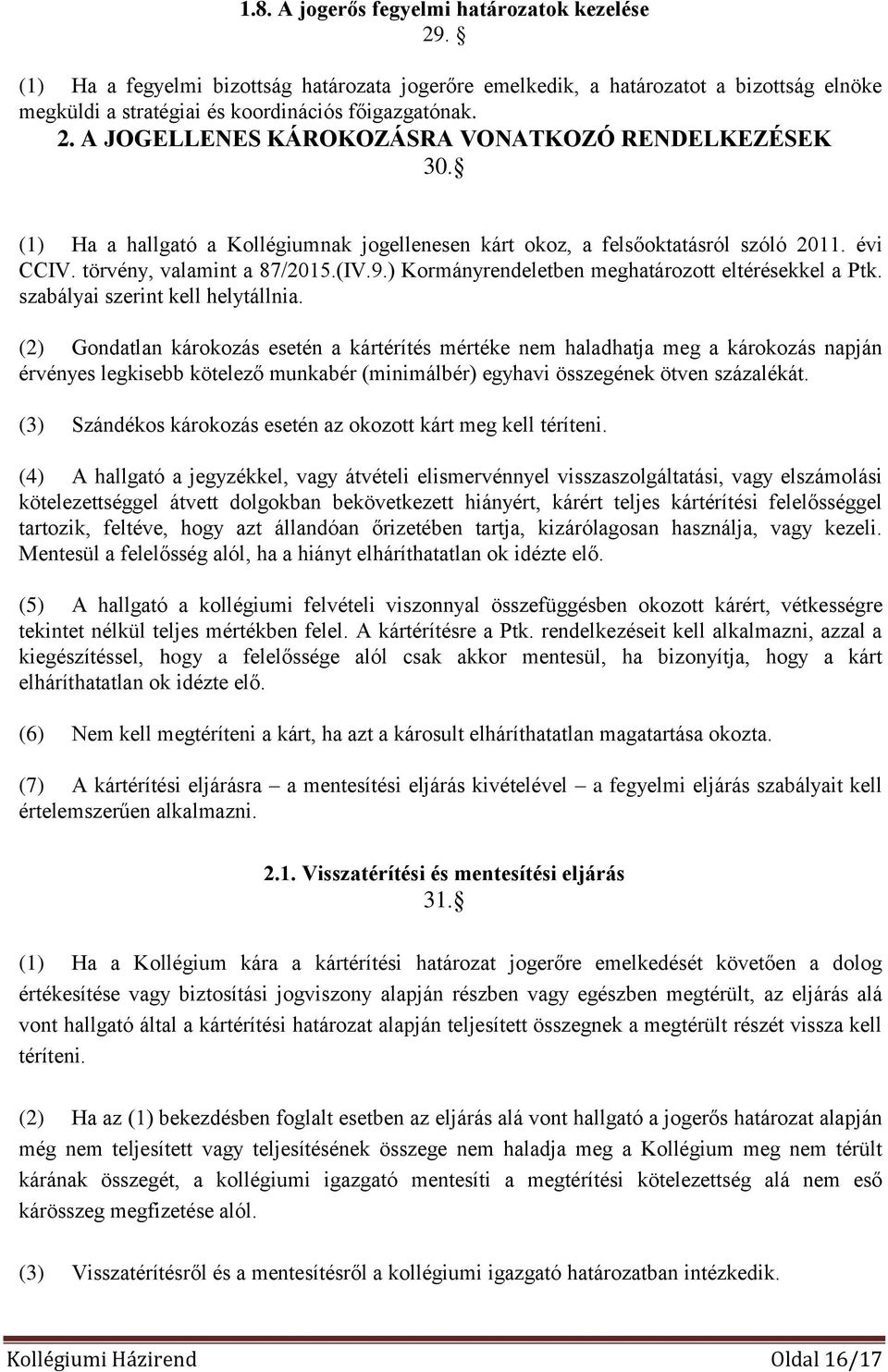 szabályai szerint kell helytállnia.