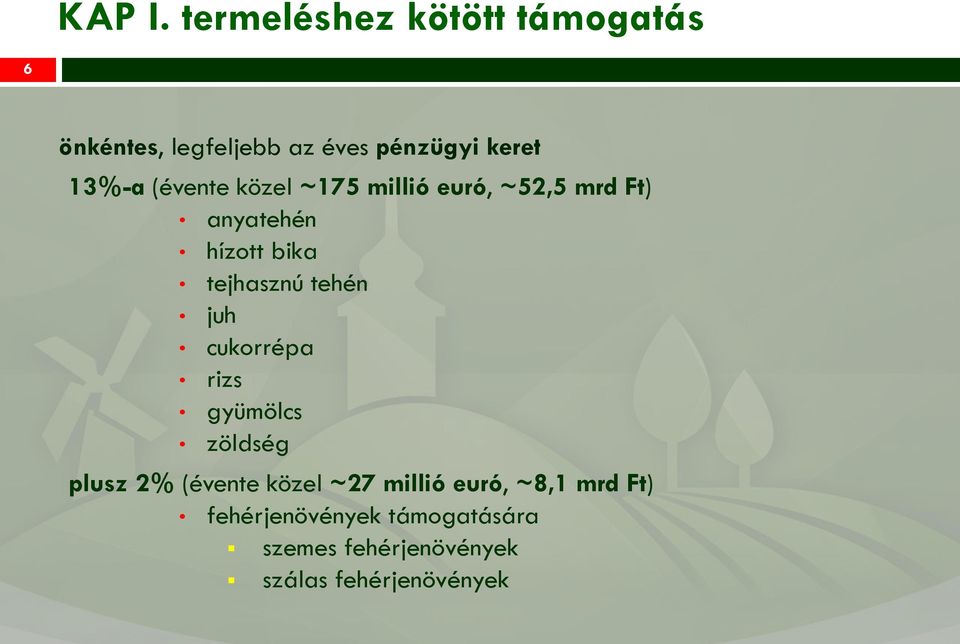 (évente közel ~175 millió euró, ~52,5 mrd Ft) anyatehén hízott bika tejhasznú tehén